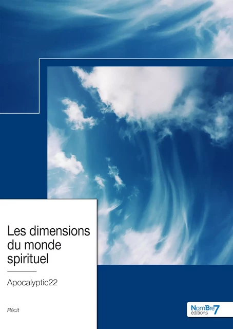 Les dimensions du monde spirituel -  Apocalyptic22 - Nombre7 Editions