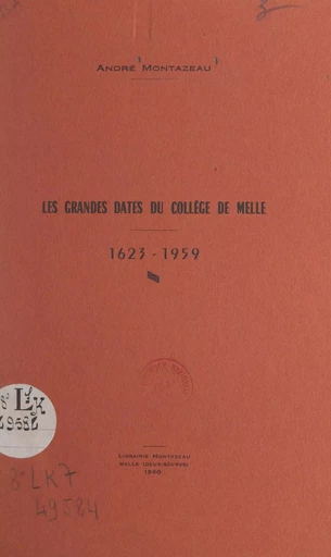 Les grandes dates du collège de Melle, 1623-1959 - André Montazeau - FeniXX réédition numérique