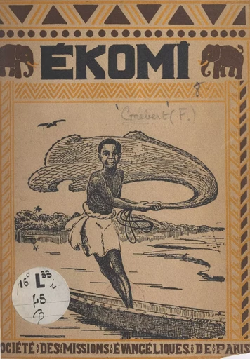 Ekomi, histoire d'un écolier pahouin racontée par lui-même aux enfants d'Europe - Fernand Grébert - FeniXX rédition numérique