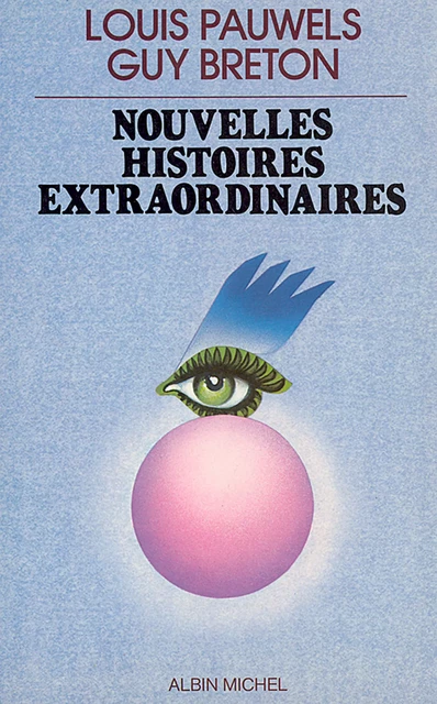 Nouvelles Histoires extraordinaires - Guy Breton, Louis Pauwels - Albin Michel