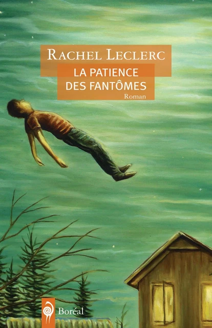 La Patience des fantômes - Rachel Leclerc - Editions du Boréal