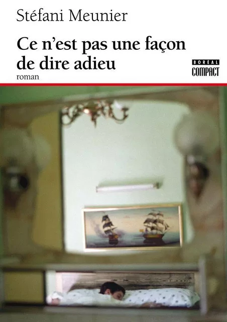 Ce n'est pas une façon de dire adieu - Stéfani Meunier - Editions du Boréal