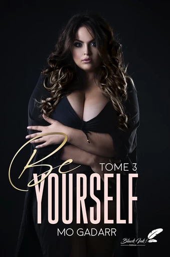 Be yourself : tome 3 - Mo Gadarr - Black Ink Editions