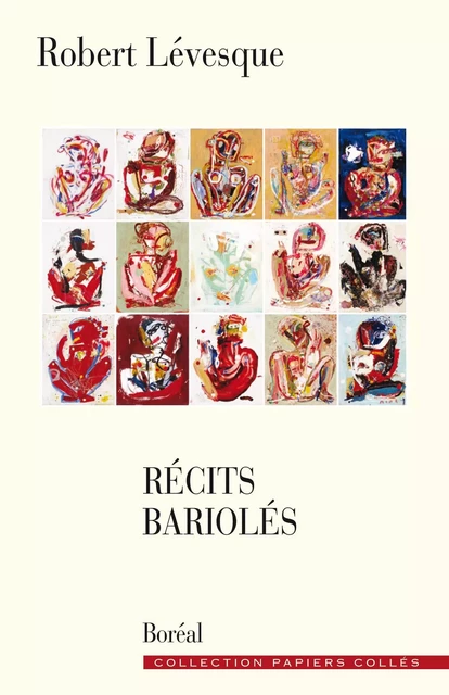 Récits bariolés - Robert Lévesque - Editions du Boréal