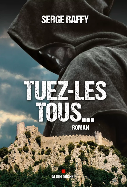 Tuez-les tous... - Serge Raffy - Albin Michel