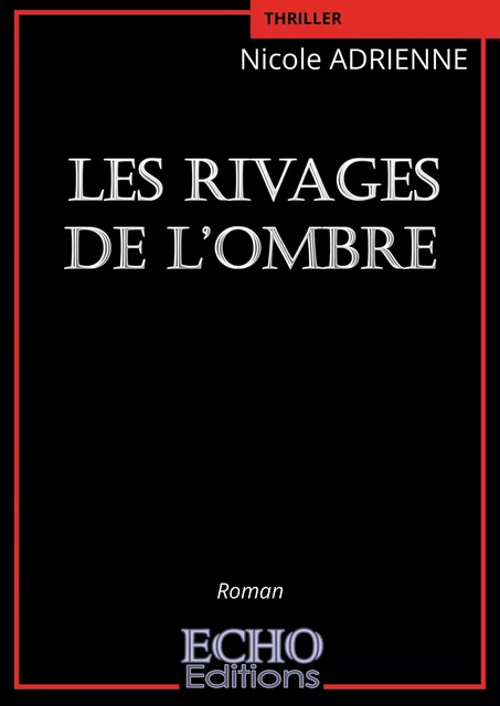 Les rivages de l’ombre - Nicole Adrienne - ECHO Editions