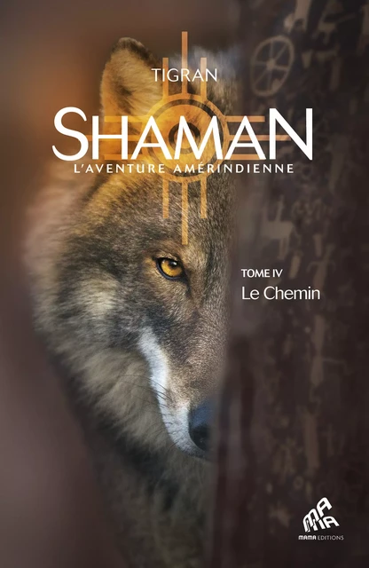 Shaman, L’Aventure amérindienne, Tome 4 : Le Chemin -  Tigran - Mama Editions