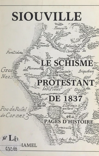 Siouville (Manche) : le schisme protestant de 1837 et pages d'histoire - André Hamel - FeniXX réédition numérique