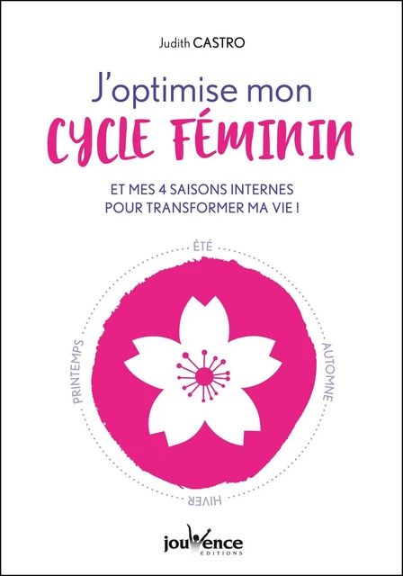 J’optimise mon cycle féminin - Judith Castro - Éditions Jouvence