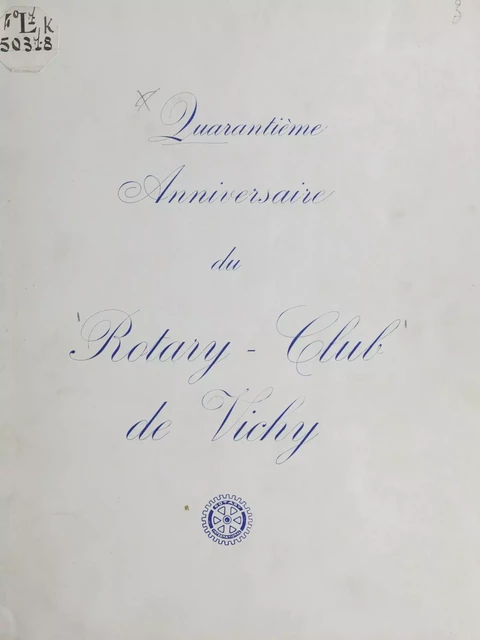 1925-1965, Rotary club de Vichy - Roger Barone, François Château, Robert Croquez - FeniXX réédition numérique