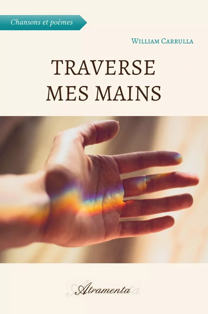 Traverse mes mains - William Carrulla - Atramenta