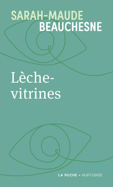 Lèche-vitrines - Sarah-Maude Beauchesne - Éditions Hurtubise