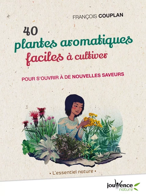 40 plantes aromatiques faciles à cultiver - François Couplan - Éditions Jouvence