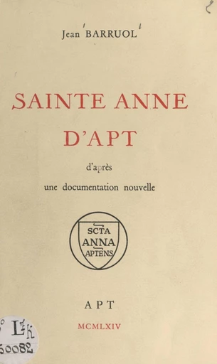 Sainte Anne d'Apt - Jean Barruol - FeniXX réédition numérique