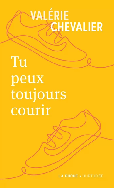 Tu peux toujours courir - Valérie Chevalier - Éditions Hurtubise