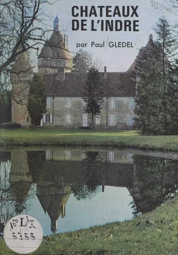 Châteaux de l'Indre - Paul Glédel - FeniXX réédition numérique