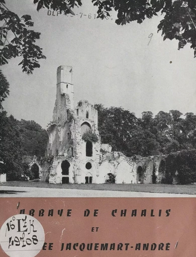 Abbaye de Chaâlis et Musée Jacquemart-André -  Institut de France - FeniXX réédition numérique