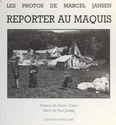 Reporter au Maquis : les photos de Marcel Jansen