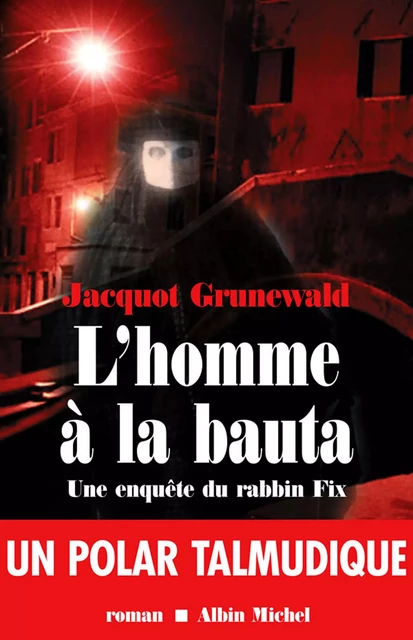 L'Homme à la bauta - Jacquot Grunewald - Albin Michel