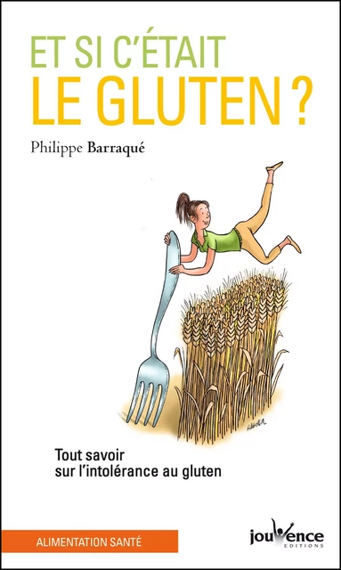 Et si c'était le gluten ? - Philippe Barraqué - Éditions Jouvence