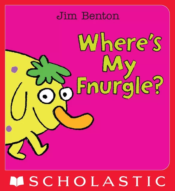 Where's My Fnurgle?: A Peek-A-Boo Book - Jim Benton - Scholastic Inc.