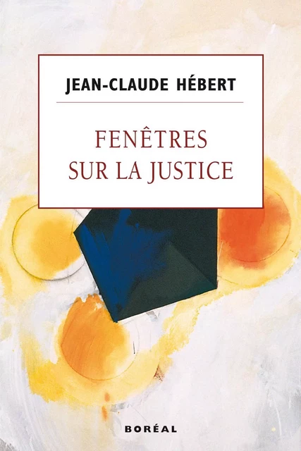 Fenêtres sur la justice - Jean-Claude Hébert - Editions du Boréal