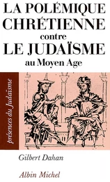 La Polémique chrétienne contre le judaïsme au Moyen Âge