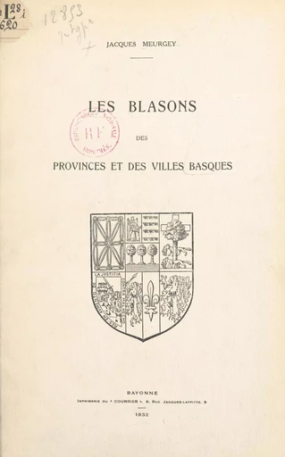 Les blasons des provinces et des villes basques - Jacques Meurgey de Tupigny - FeniXX rédition numérique