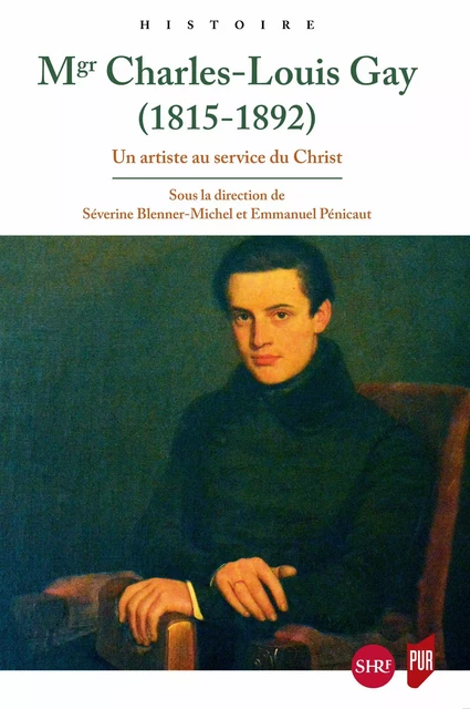 Mgr Charles-Louis Gay (1815-1892) -  - Presses universitaires de Rennes