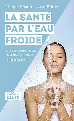 La santé par l'eau froide - Philippe Stéfanini, Myriam Willemse - Éditions Jouvence