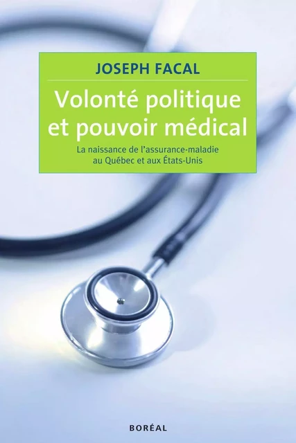 Volonté politique et pouvoir médical - Joseph Facal - Editions du Boréal