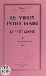 Le vieux Pont-Main et le Petit-Maine