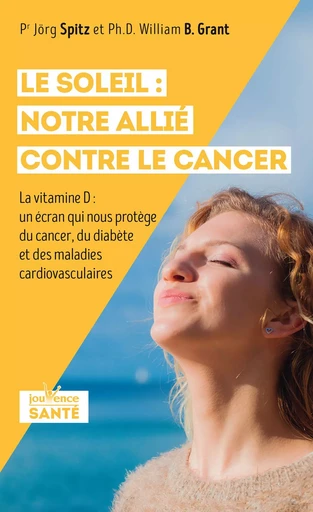 Le soleil : notre allié contre le cancer - Jörg Spitz - Éditions Jouvence