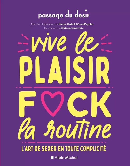 Vive le plaisir, f*ck la routine - Passage du Désir, Pierre Dubol @Sexopsycho - Albin Michel