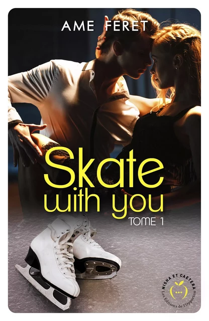 Skate with you - Tome 1 - Amé Féret - Nisha et caetera