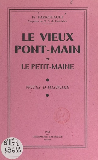 Le vieux Pont-Main et le Petit-Maine - François Farrouault - FeniXX réédition numérique