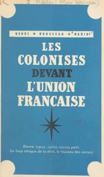 Les colonisés devant l'Union Française