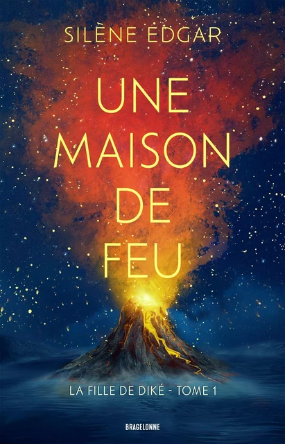 La Fille de Diké, T1  : Une maison de feu - Silène Edgar - Bragelonne