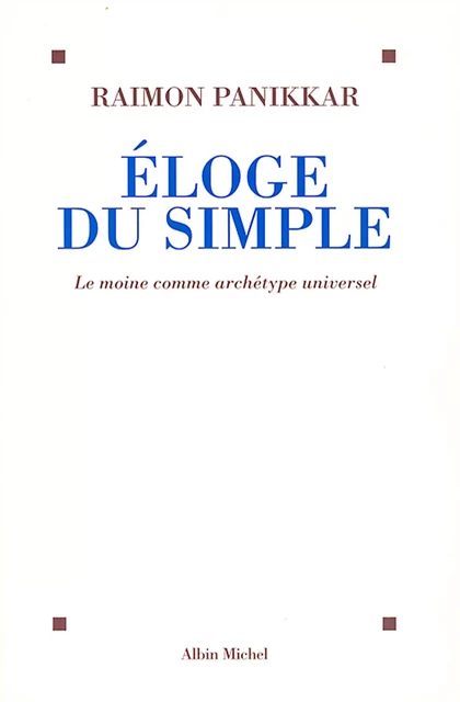 Éloge du simple - Raimon Panikkar - Albin Michel