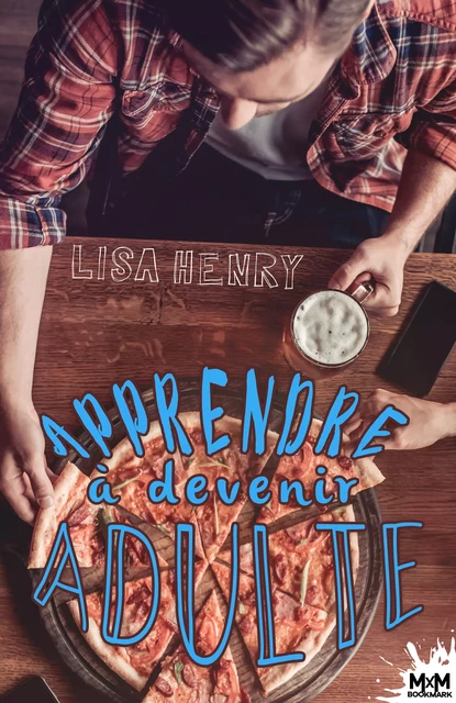 Apprendre à devenir adulte - Lisa Henry - MxM Bookmark