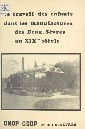 Le travail des enfants dans les manufactures des Deux-Sèvres au XIXe siècle - Jacques Garandeau - FeniXX réédition numérique