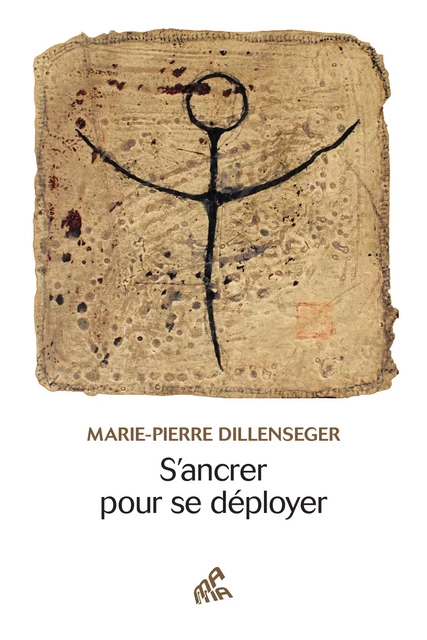 S’ancrer pour se déployer - Marie-Pierre Dillenseger - Mama Editions