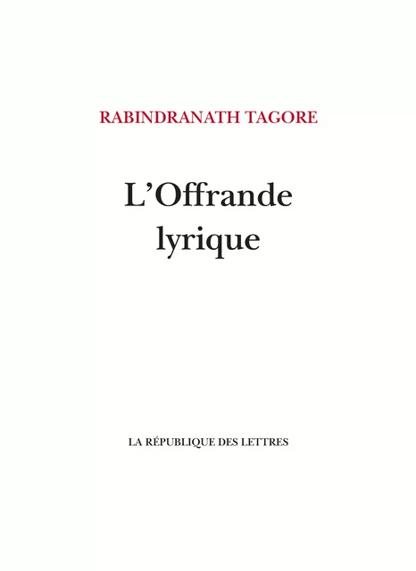 L'Offrande lyrique - Rabindranath Tagore, André Gide - République des Lettres