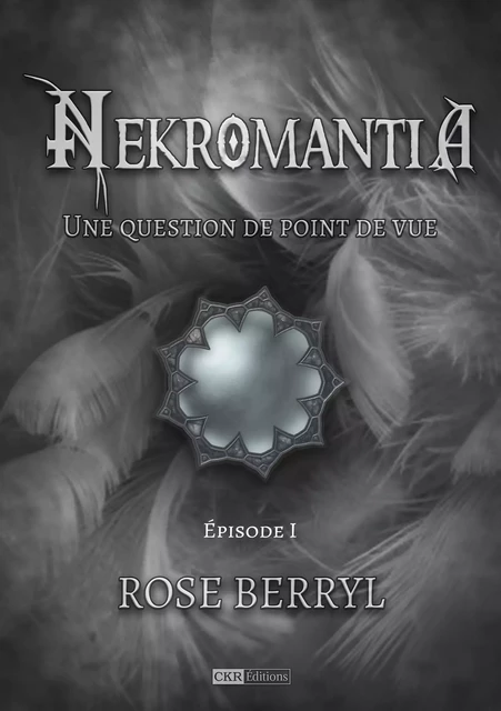 Nekromantia [Saison 2 - Épisode 1] - Une question de point de vue - Rose Berryl - CKR Éditions