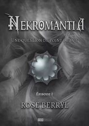 Nekromantia [Saison 2 - Épisode 1] - Une question de point de vue