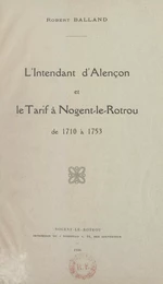 L'intendant d'Alençon et le tarif à Nogent-le-Rotrou, de 1710 à 1753