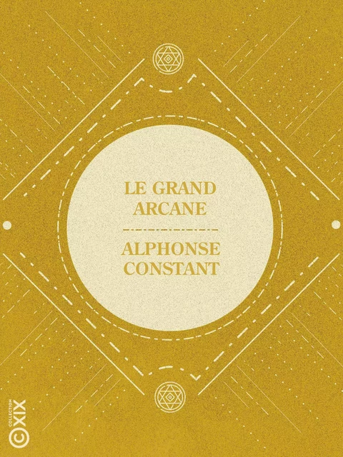 Le Grand Arcane - Alphonse Constant - Collection XIX