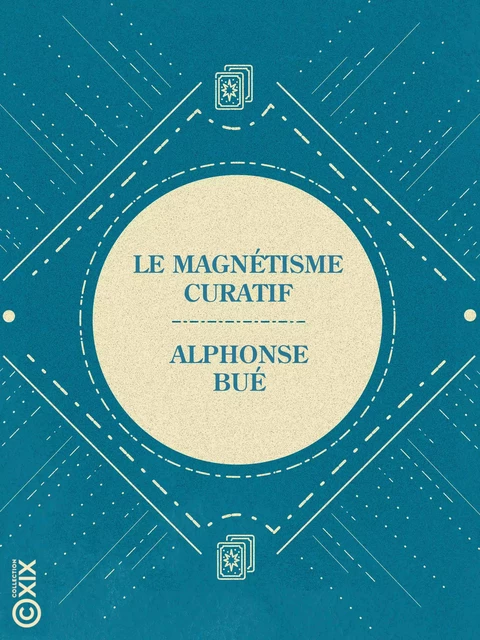 Le Magnétisme curatif - Alphonse Bué - Collection XIX