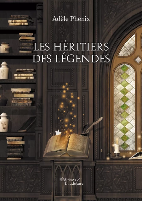 Les héritiers des légendes - Adèle Phénix - Éditions Baudelaire