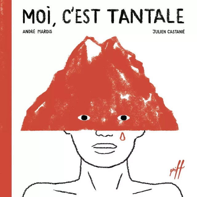 Moi, c'est Tantale - André Marois - Éditions de l'Isatis